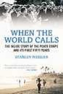 BOOK REVIEW: 'When the World Calls' Reminds Us There Still is a Peace Corps 50 Years After Its Founding BOOK REVIEW: 'When the World Calls' Reminds Us There Still is a Peace Corps 50 Years After Its Founding